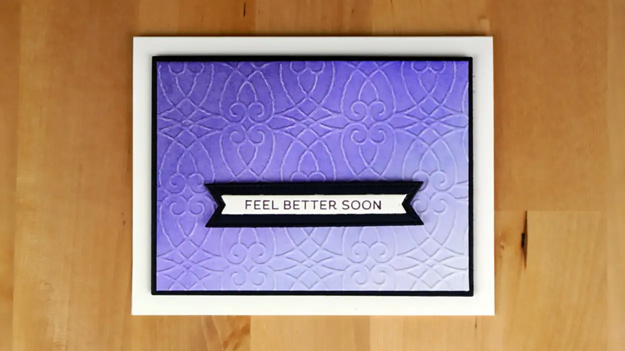 Elegant Feel Better Soon card that features a letterpress sentiment over a beautiful blended and embossed background using BetterPress cardstock.