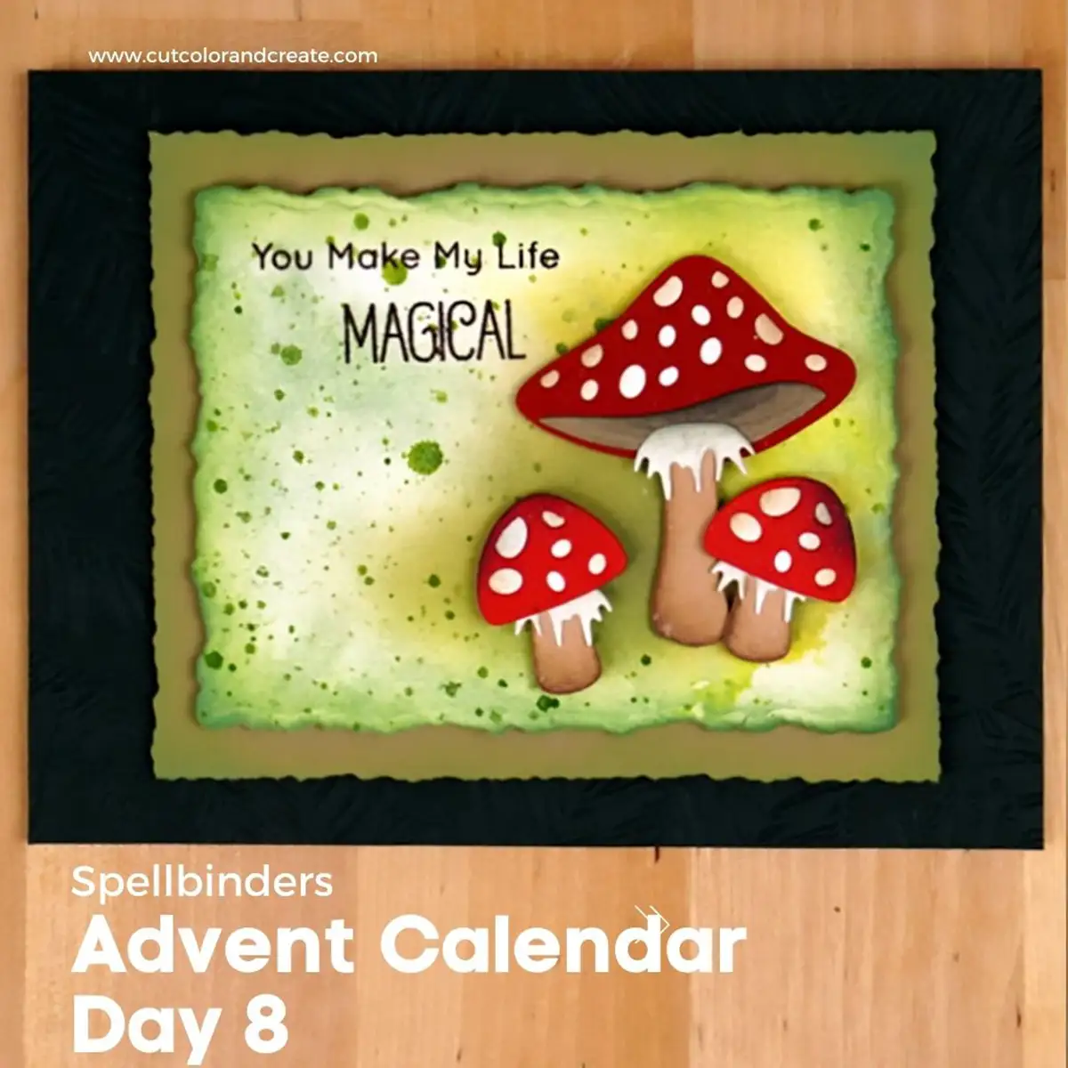         You make my life magical with advent calendar day 8 featuring magical mushrooms.