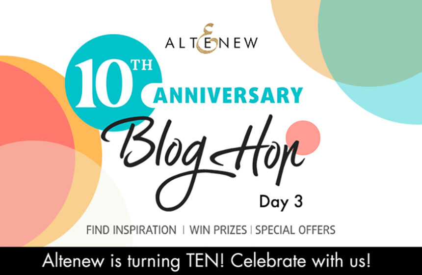 Altenew 10th Anniversary Blog Hop